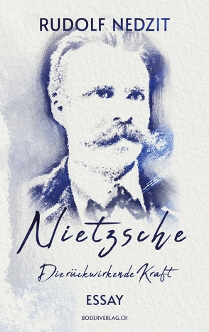 Nietzsche – Die rückwirkende Kraft von Nedzit,  Rudolf