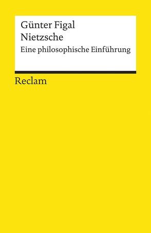 Nietzsche – Eine philosophische Einführung von Figal,  Günter