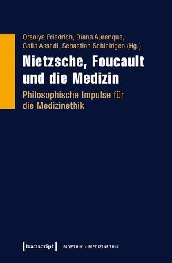 Nietzsche, Foucault und die Medizin von Assadi,  Galia, Aurenque,  Diana, Friedrich,  Orsolya, Schleidgen,  Sebastian