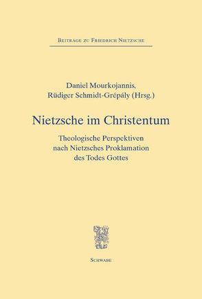 Nietzsche im Christentum von Mourkojannis,  Daniel, Schmidt-Grépály,  Rüdiger