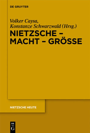 Nietzsche – Macht – Größe von Caysa,  Volker, Schwarzwald,  Konstanze