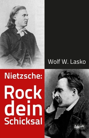 Nietzsche: Rock dein Schicksal von Lasko,  Wolf W.