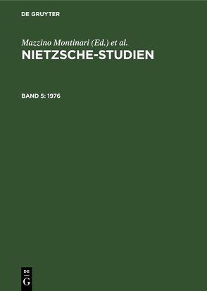 Nietzsche-Studien / 1976 von Abel,  Günter, Montinari,  Mazzino, Müller-Lauter,  Wolfgang, Stegmaier,  Werner, Wenzel,  Heinz