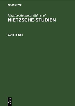 Nietzsche-Studien / 1983 von Abel,  Günter, Montinari,  Mazzino, Müller-Lauter,  Wolfgang, Stegmaier,  Werner, Wenzel,  Heinz