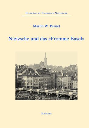 Nietzsche und das „Fromme Basel“ von Pernet,  Martin, Sommer,  Andreas Urs
