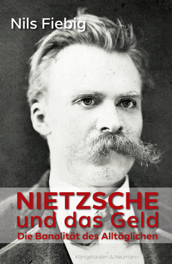 Nietzsche und das Geld von Fiebig,  Nils