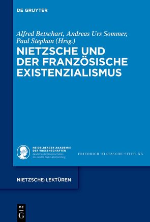 Nietzsche und der französische Existenzialismus von Betschart,  Alfred, Sommer,  Andreas Urs, Stephan,  Paul