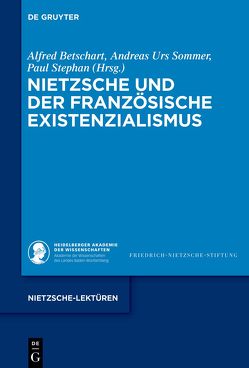 Nietzsche und der französische Existenzialismus von Betschart,  Alfred, Sommer,  Andreas Urs, Stephan,  Paul