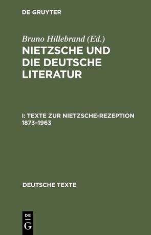 Nietzsche und die deutsche Literatur / Texte zur Nietzsche-Rezeption 1873–1963 von Hillebrand,  Bruno