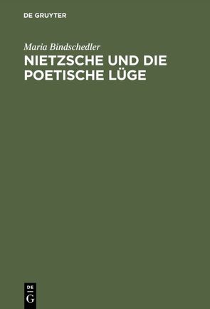 Nietzsche und die poetische Lüge von Bindschedler,  Maria