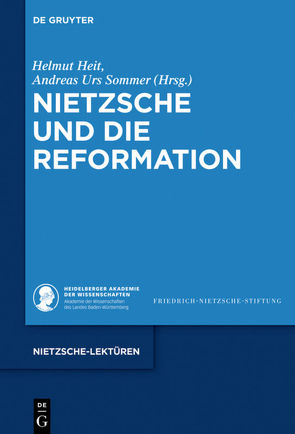 Nietzsche und die Reformation von Heit,  Helmut, Sommer,  Andreas Urs