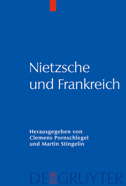 Nietzsche und Frankreich von Pornschlegel,  Clemens, Stingelin,  Martin