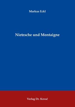 Nietzsche und Montaigne von Eckl,  Markus