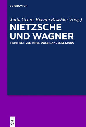 Nietzsche und Wagner von Georg,  Jutta, Reschke,  Renate
