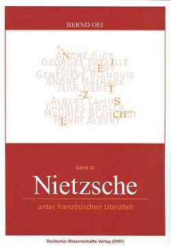 Nietzsche unter französischen Literaten von Oei,  Bernd