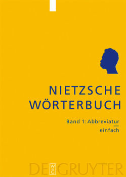 Nietzsche-Wörterbuch / Abbreviatur – einfach von Schank,  Gerd, Siemens,  Herman, Tongeren,  Paul van