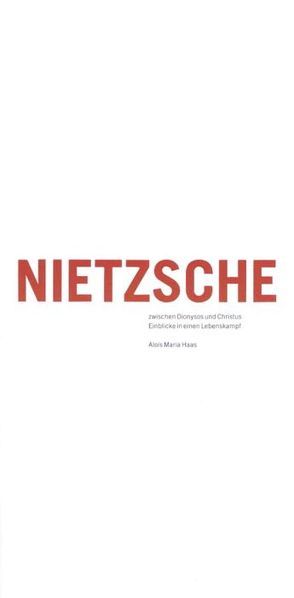 Nietzsche zwischen Dionysos und Christus von Haas,  Alois M., Keller,  Hildegard E, Messner-Rast,  Franziska, Pestalozzi,  Karl
