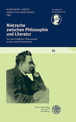 Nietzsche zwischen Philosophie und Literatur von Grätz,  Katharina, Kaufmann,  Sebastian