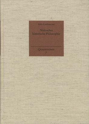 Nietzsches historische Philosophie von Holzboog,  Eckhart, Lanfranconi,  Aldo