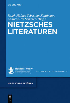 Nietzsches Literaturen von Häfner,  Ralph, Kaufmann,  Sebastian, Sommer,  Andreas Urs