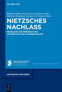 Nietzsches Nachlass von Beßlich,  Barbara, D'Iorio,  Paolo, Grätz,  Katharina, Kaufmann,  Sebastian, Sommer,  Andreas Urs