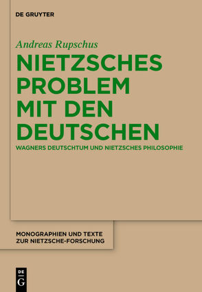 Nietzsches Problem mit den Deutschen von Rupschus,  Andreas