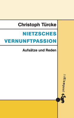 Nietzsches Vernunftpassion von Türcke,  Christoph