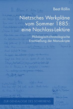 Nietzsches Werkpläne vom Sommer 1885: eine Nachlass-Lektüre von Röllin,  Beat, Stingelin,  Martin