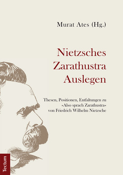Nietzsches Zarathustra Auslegen von Ates,  Murat