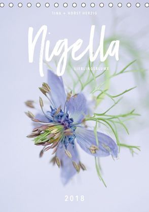 Nigella Lieblingsblume (Tischkalender 2018 DIN A5 hoch) von + Horst Herzig,  Tina