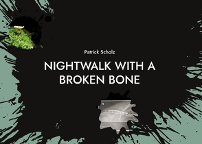 Nightwalk with a broken bone von Scholz,  Patrick