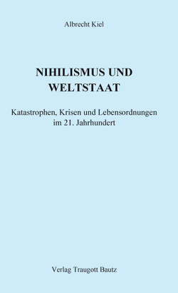 Nihilismus und Weltstaat von Kiel,  Albrecht