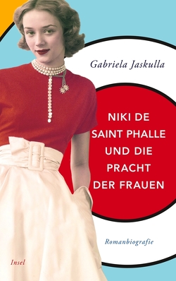 Niki de Saint Phalle und die Pracht der Frauen von Jaskulla,  Gabriela