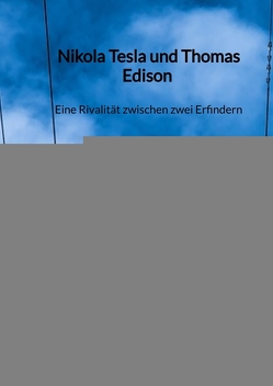 Nikola Tesla und Thomas Edison – Eine Rivalität zwischen zwei Erfindern von Brenner,  Leonhard