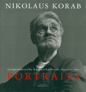 Nikolaus Korab – Portraits von Huemer,  Peter, Korab,  Nikolaus, Schutting,  Julian