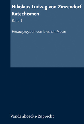 Nikolaus Ludwig von Zinzendorf: Katechismen von Meyer,  Dietrich, von Zinzendorf,  Nikolaus Ludwig