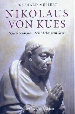 Nikolaus von Kues – Sein Lehrgang. Seine Lehre vom Geist von Meffert,  Ekkehard