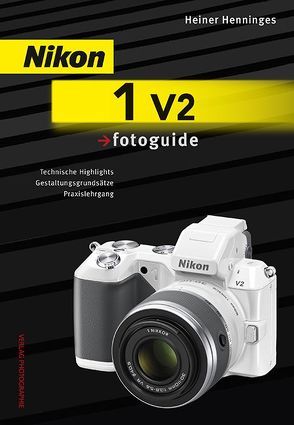Nikon 1 V2 fotoguide von Henninges,  Heiner