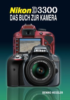 Nikon D3300 Das Buch zur Kamera von Hessler,  Benno
