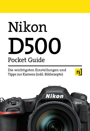 Nikon D500 Pocket Guide von Alkemper,  Christian