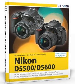 Nikon D5500 / D5600 – Für bessere Fotos von Anfang an von Baraban,  Richard, Schlömer,  Lothar, Walther,  Jörg