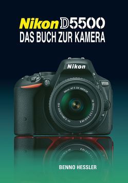 Nikon D5500  Das Buch zur Kamera von Hessler,  Benno