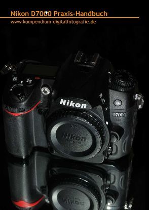 Nikon D7000 Praxis-Handbuch von Schneider,  Martin