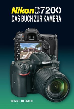 Nikon D7200  Das Buch zur Kamera von Hessler,  Benno