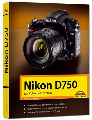 Nikon D750 – Das Vollformat meistern von Gradias,  Michael