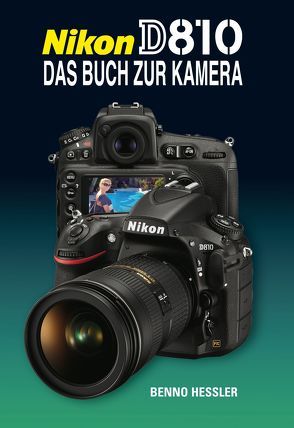 Nikon D810  Das Buch zur Kamera von Hessler,  Benno