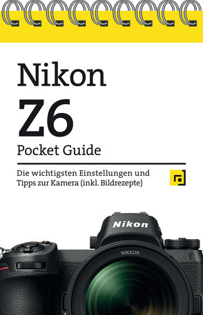 Nikon Z6 Pocket Guide von Alkemper,  Christian