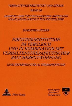 Nikotinsubstitution im Vergleich und in Kombination mit verhaltenstherapeutischer Raucherentwöhnung von Huber,  Dorothea