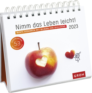 Nimm das Leben leicht! 2023 Bunte Gedanken mit Bildern von Spielkkind von Hiestermann,  Kerstin