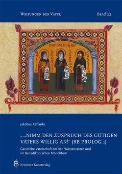 „…nimm den Zuspruch des gütigen Vaters willig an!“ (RB Prollog 1) von Kaffanke,  Jakobus